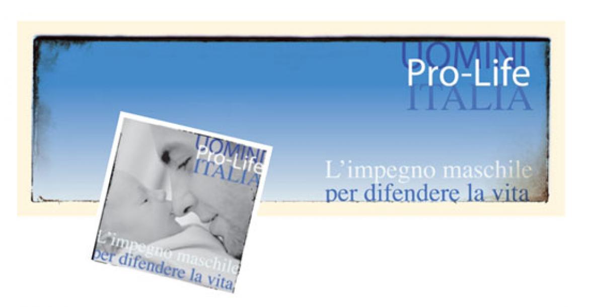 Nasce su Facebook la pagina "Uomini Pro-Life Italia”. Il primo riferimento storico di impegno maschile in Italia per costruire una nuova generazione di uomini e padri in difesa della vita concepita sotto il cuore della madre